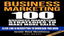 [PDF] Business Marketing: 100 Business Marketing Strategies to Make More Sales, Hook Your