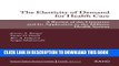 [PDF] The Elasticity of Demand for Health Care: A Review of the Literature and Its Application to