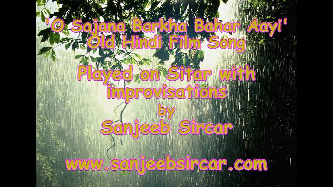 Old Hindi Film Song 'O Sajana Barkha Bahar Aayi'. On Sitar by Sanjeeb Sircar.