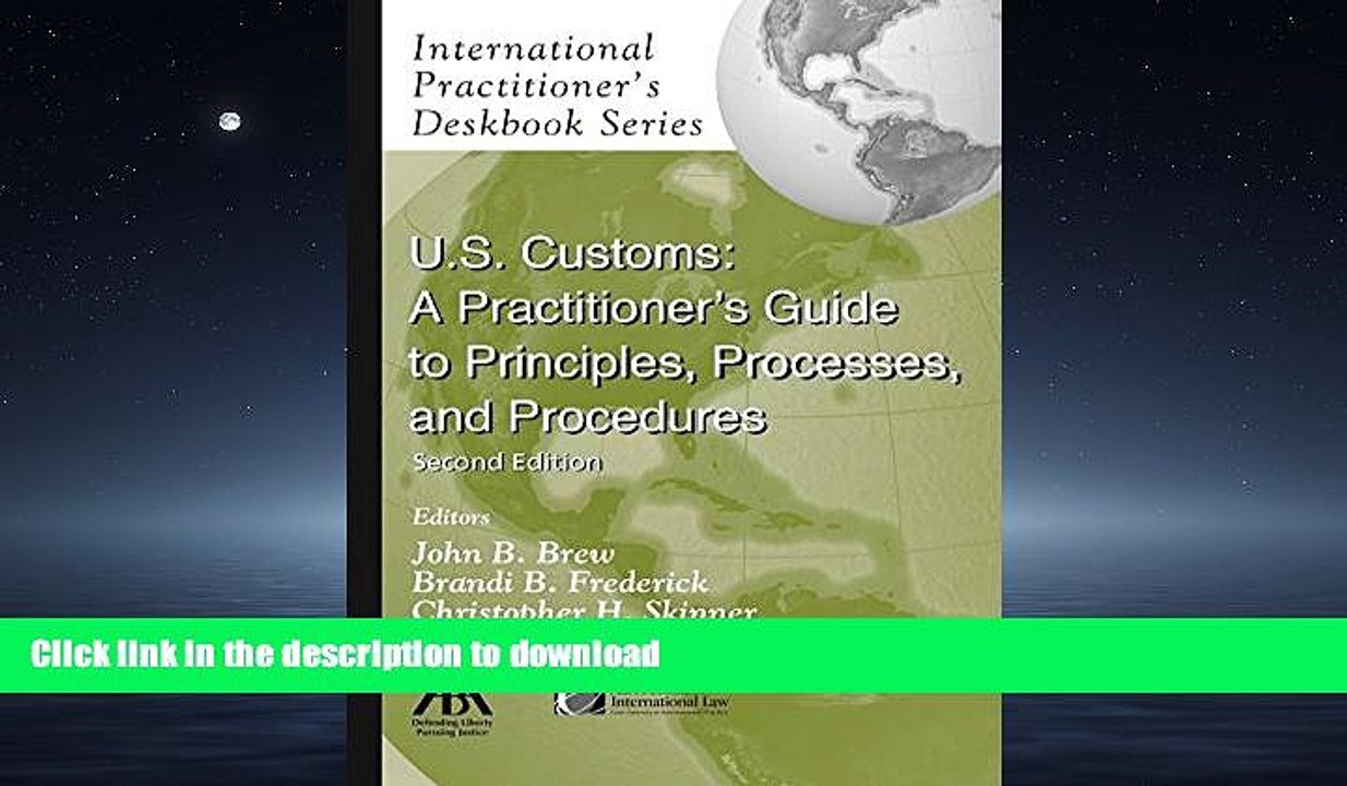 DOWNLOAD U.S. Customs: A Practitioner s Guide to Principles, Processes, and Procedures READ NOW