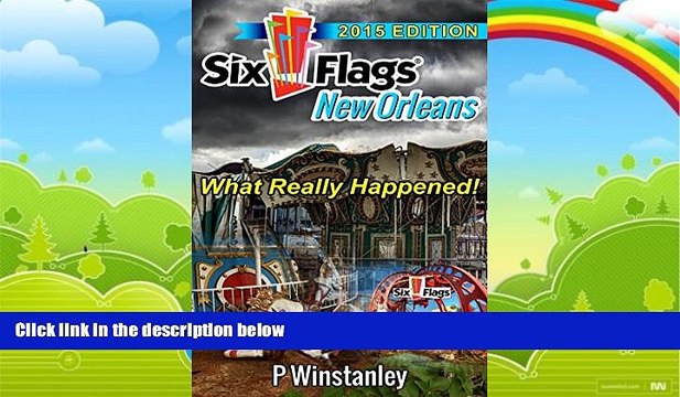 Big Deals Six Flags New Orleans: What Really Happened Best Seller Books Most Wanted