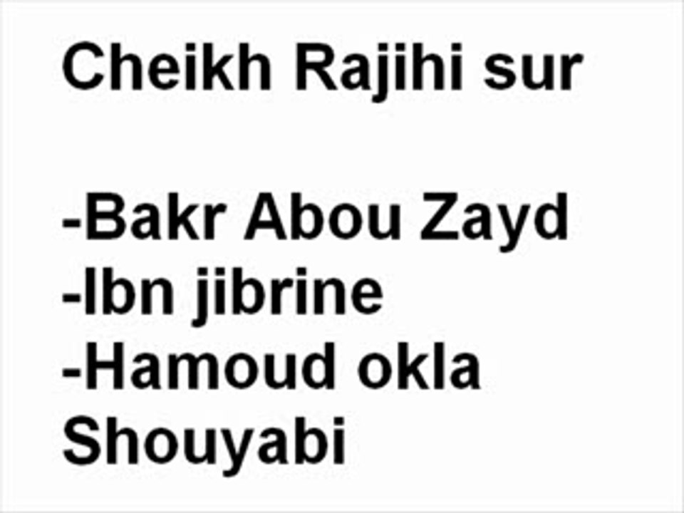 Rajihi sur Bakr abou zayd,ibn jibrine,et shouaybi