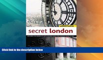 Big Deals  Secret London: Exploring the Hidden City with Original Walks and Unusual Places to
