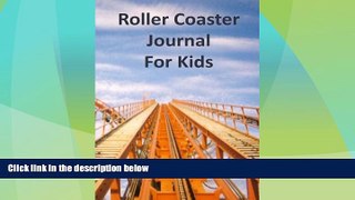 Must Have PDF  Roller Coaster Journal for Kids  Full Read Most Wanted