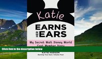 Big Deals  Katie Earns Her Ears: My Secret Walt Disney World Cast Member Diary (Earning Your Ears)