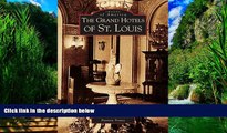 Big Deals  Grand Hotels of St. Louis (MO) (Images of America)  Full Read Most Wanted