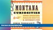 Big Deals  Montana Curiosities: Quirky Characters, Roadside Oddities   Offbeat Fun (Curiosities