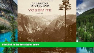 Big Deals  Carleton Watkins in Yosemite  Full Read Best Seller