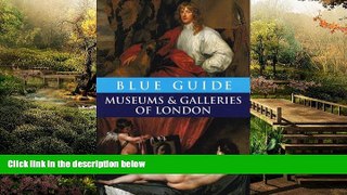 Big Deals  Blue Guide Museums and Galleries of London (Fourth Edition)  (Blue Guides)  Best Seller