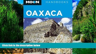 Must Have PDF  Moon Oaxaca (Moon Handbooks)  Full Read Best Seller