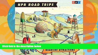 Big Deals  NPR Road Trips: Roadside Attractions: Stories That Take You Away . . .  Full Read Most