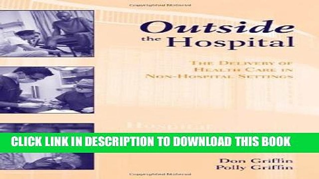 [PDF] Outside The Hospital: The Delivery Of Health Care In Non-Hospital Settings Full Online