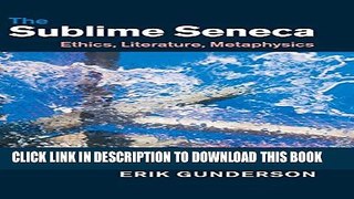 [PDF] The Sublime Seneca: Ethics, Literature, Metaphysics Popular Colection