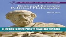 [PDF] Eros and Socratic Political Philosophy (Recovering Political Philosophy) Full Online