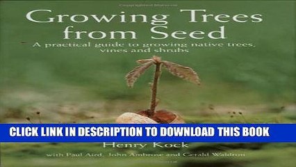 Download Video: [Read PDF] Growing Trees from Seed: A Practical Guide to Growing Native Trees, Vines and Shrubs