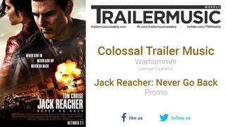 Jack Reacher: Never Go Back - Promo Worldwide Exclusive Music (Colossal Trailer Music - Warhammer)