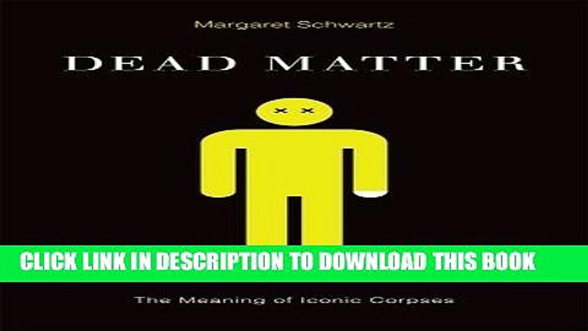 Pdf Dead Matter The Meaning Of Iconic Corpses Full Collection Video Dailymotion