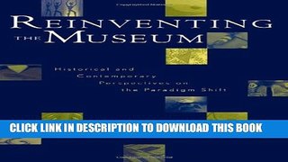 [PDF] Reinventing the Museum: Historical and Contemporary Perspectives on the Paradigm Shift Full
