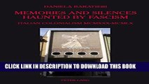 [Read PDF] Memories and Silences Haunted by Fascism: Italian Colonialism MCMXXX-MCMLX Download