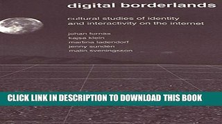 [PDF] Digital Borderlands: Cultural Studies of Identity and Interactivity on the Internet (Digital