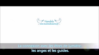 La connexion avec les êtres de lumière, les anges et les guides. (Handela-www.maximedossantos.fr)
