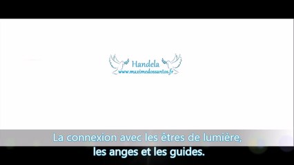 La connexion avec les êtres de lumière, les anges et les guides. (Handela-www.maximedossantos.fr)