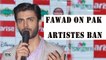 Finally! Fawad Khan Breaks Silence, SPEAKS On Indo-Pak Feud