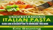 [Read PDF] Understanding Italian Pasta and Sauce - Making Pasta from Scratch and Cooking Classical
