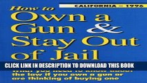 [PDF] How to Own a Gun   Stay Out of Jail: What You Need to Know About the Law If You Own a Gun or