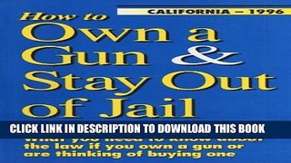 [PDF] How to Own a Gun   Stay Out of Jail: What You Need to Know About the Law If You Own a Gun or