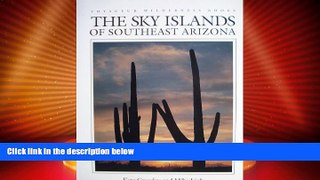 Big Deals  The Sky Islands of Southeast Arizona (Voyageur Wilderness Books)  Full Read Most Wanted
