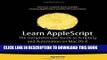[PDF] Learn AppleScript: The Comprehensive Guide to Scripting and Automation on Mac OS X (Learn