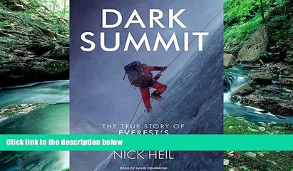 Big Deals  Dark Summit: The True Story of Everest s Most Controversial Season  Full Read Most Wanted