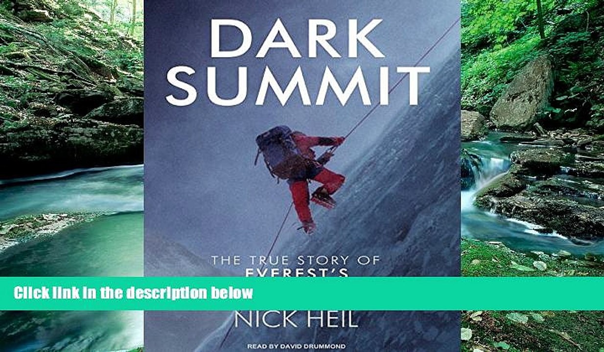 Big Deals  Dark Summit: The True Story of Everest s Most Controversial Season  Full Read Most Wanted
