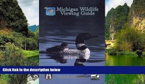 Big Deals  Michigan Wildlife Viewing Guide (Watchable Wildlife Series)  Full Read Best Seller