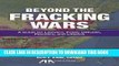[PDF] Beyond the Fracking Wars: A Guide for Lawyers, Public Officials, Planners, and Citizens