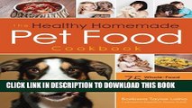 [PDF] The Healthy Homemade Pet Food Cookbook: 75 Whole-Food Recipes and Tasty Treats for Dogs and