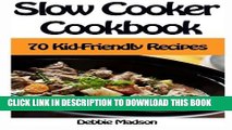 [PDF] Slow Cooker Cookbook: 70 Kid-Friendly Slow Cooker Recipes (Family Cooking Series) (Volume