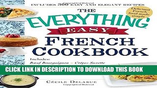 [PDF] The Everything Easy French Cookbook: Includes Boeuf Bourguignon, Crepes Suzette,