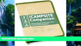 Big Deals  The Campsite Companion: All You Need to Know for Life in the Great Outdoors  Full Read