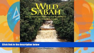 Big Deals  Wild Sabah: The Magnificent Wildlife and Rainforests of Malaysian Borneo  Full Read