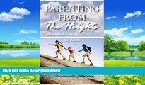 Big Deals  Parenting From The Heights  Full Ebooks Most Wanted