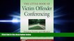 FULL ONLINE  Little Book of Victim Offender Conferencing: Bringing Victims And Offenders Together