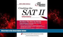 FREE DOWNLOAD  Cracking the SAT II: Chemistry, 2001-2002 Edition (Princeton Review: Cracking the