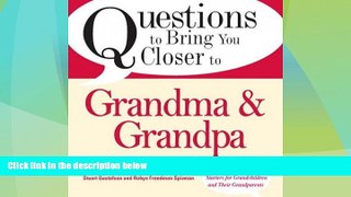 Big Deals  By Stuart Gustafson Questions to Bring You Closer to Grandma and Grandpa: 100+