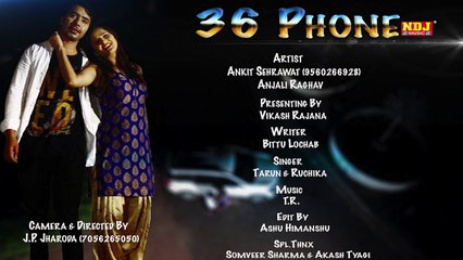 New Haryanvi Song | छत्तीस फोन | 36 Phone |Anjali Raghav New Hits|Ankit Sherawat | Latest Songs 2016