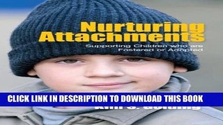 [PDF] Nurturing Attachments: Supporting Children Who Are Fostered or Adopted Full Colection
