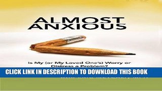 [PDF] Almost Anxious: Is My (or My Loved One s) Worry or Distress a Problem? (The Almost Effect)