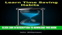 New Book Learn Time Saving Habits The Easy Way : Common Sense Hints and Tips to Help You Develop