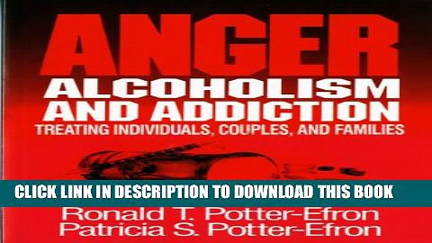 New Book Anger, Alcoholism, and Addiction: Treating Individuals, Couples, and Families